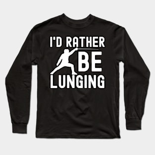 I'd Rather Be Lunging Long Sleeve T-Shirt